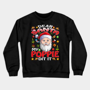 Dear Santa My Poppie Did It Funny Crewneck Sweatshirt